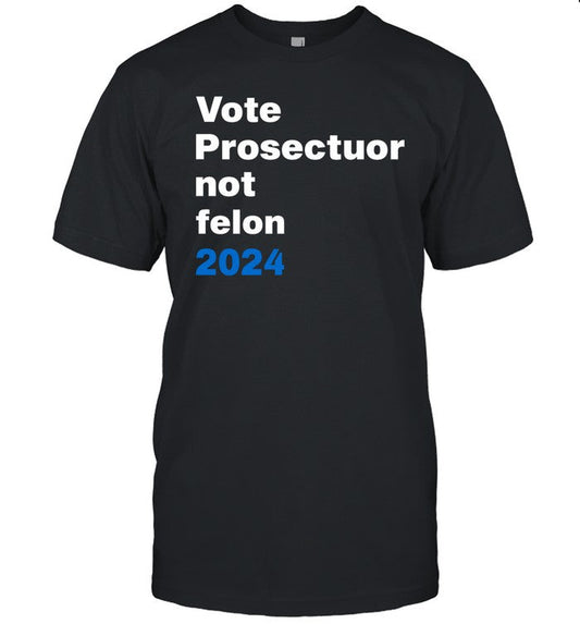 Reps4biden Vote Prosecutor Not Felon T Shirt