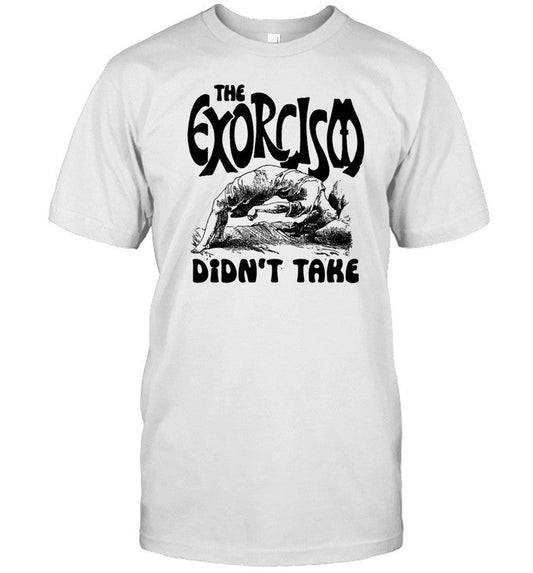 Shirt The Exorcism Didn't Take