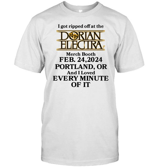 I Got Ripped Off At The Dorian Electra Booth Feb 24 2024 Portland Shirts