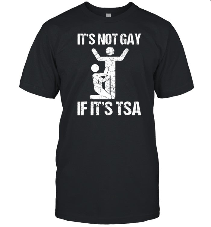 Shirt Shadyrock67 It's Not Gay If It's The Tsa