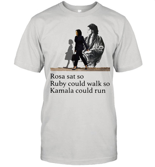 Rosa Sat So Ruby Could Walk So Kamala Could Run President Election shirt