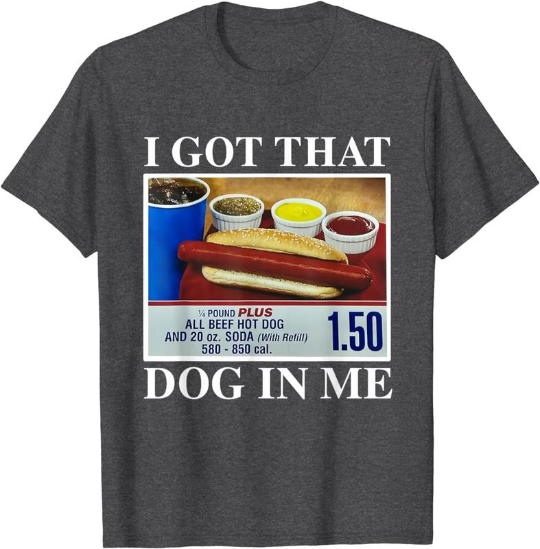I Got That Dog In Me, Funny Hot Dogs Combo Gifts Men Women T-Shirt,  Printed In The US