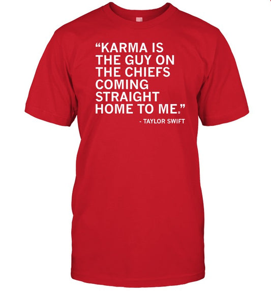 Shirt Taylor Swift Karma Quote Karma Is The Guy On The Chiefs Coming Straight Home To Me