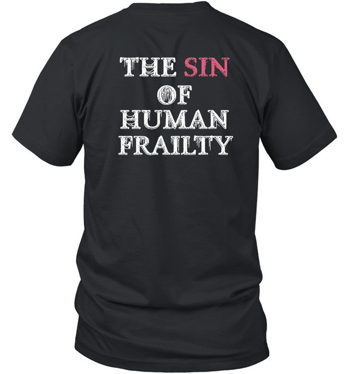 Getarealjobkid End The Sin Of Human Frailty T Shirt