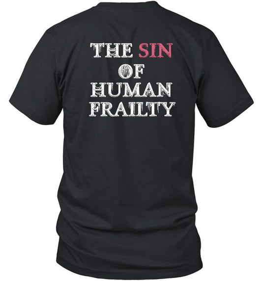 Getarealjobkid End The Sin Of Human Frailty T Shirt