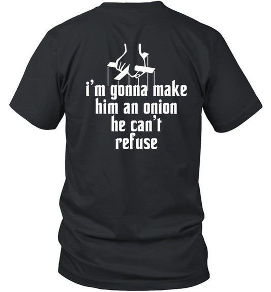 Onion Father I'm Gonna Make Him An Onion He Can't Shirt
