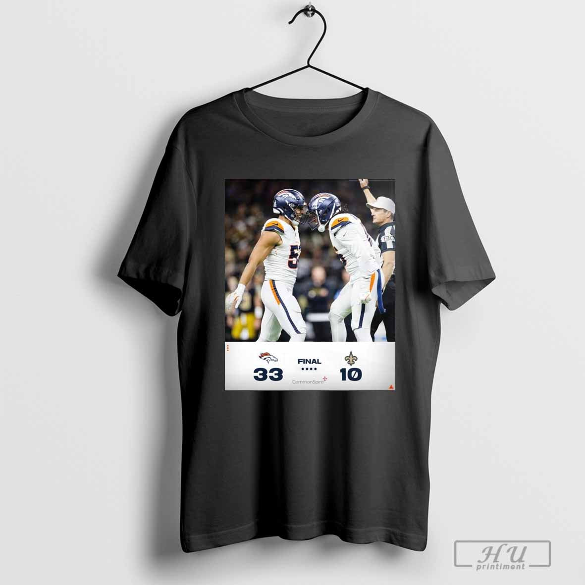 Poster Final Denver Broncos 33 â€“ 10 New Orleans Saints BeatTheSaints T-shirt