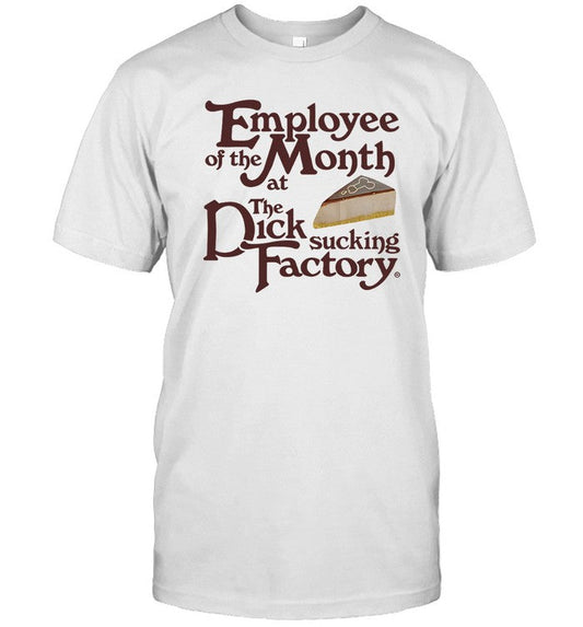 limited Employee Of The Month At The Dick Sucking Factory shirt