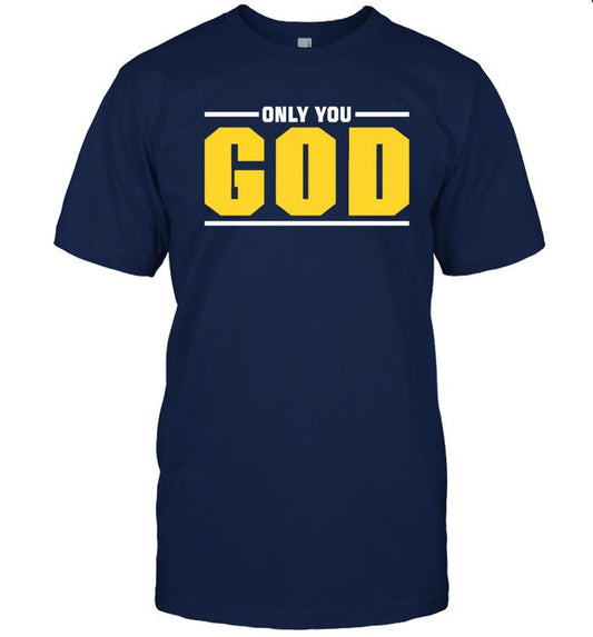 only you god shirt_1