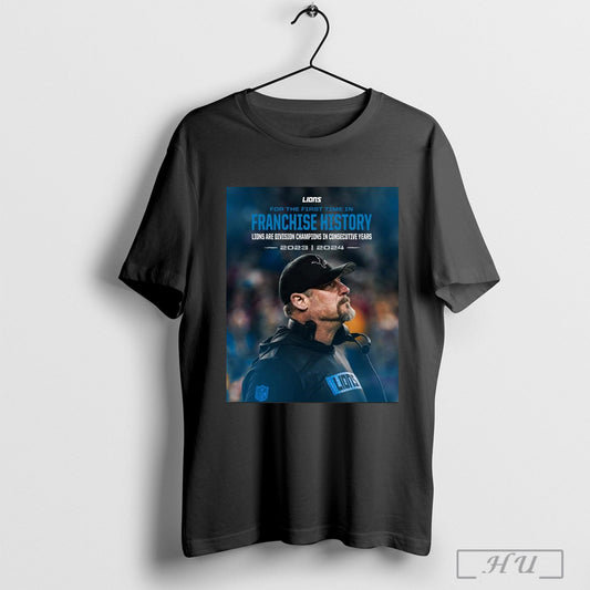 Poster Detroit Lions For The First Time In Franchise History Lions Are Division Champions In Consecutive Years 2023 2024 T Shirt