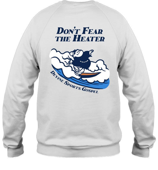 Devine Sports Gospel donâ€™t Fear The Heater new shirt
