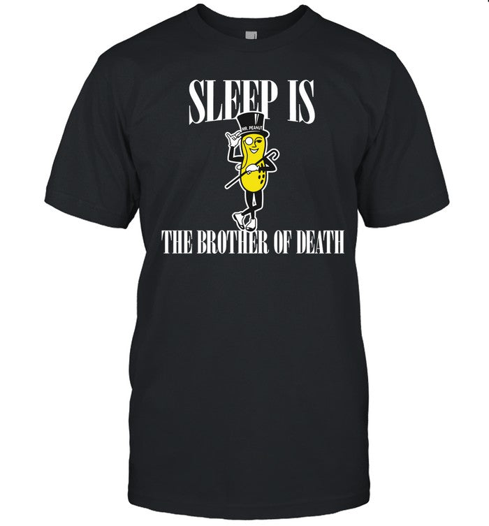 Shirt Mega64 Sleep Is Mr. Peanut The Brother Of Death