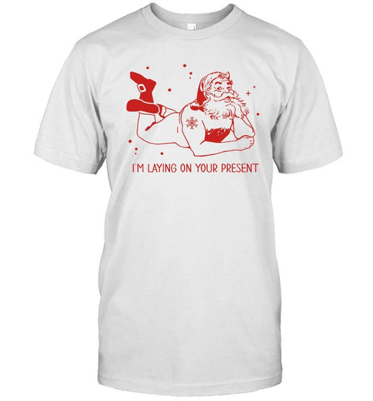 Santa claus I'm laying on your present shirt