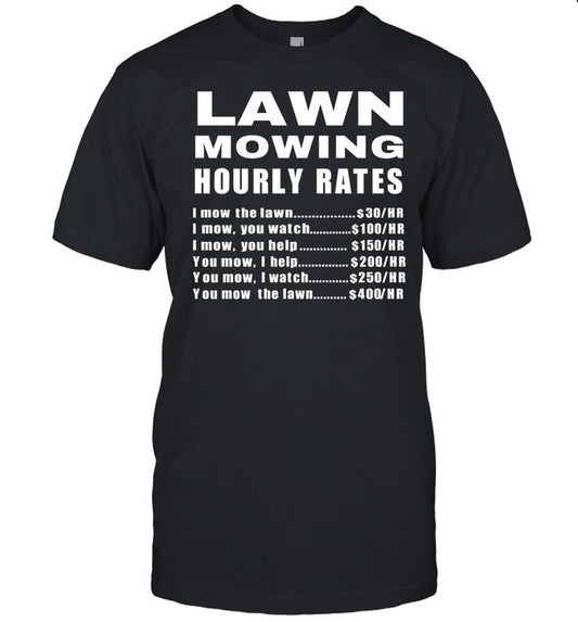 Lawn Mowing Hourly I Mow The Lawn Shirts