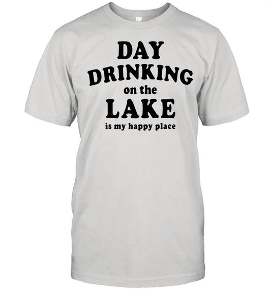 Day drinking on the lake is my happy place shirt