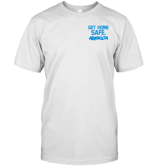 Shirt Get Home Safe America