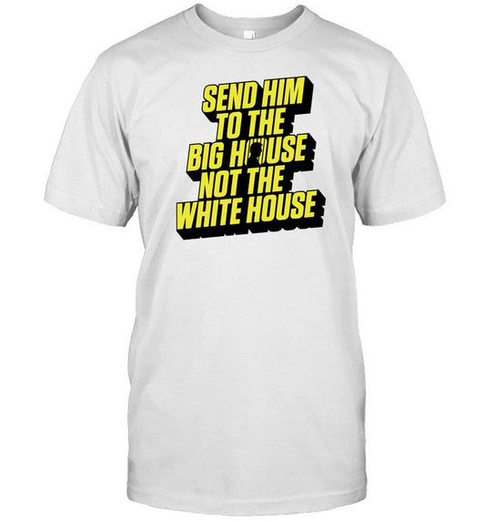 Meidastouch Store Send Him To The Big House Shirt
