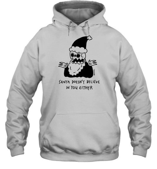 Santa Doesn't Believe In You Either Hoodie