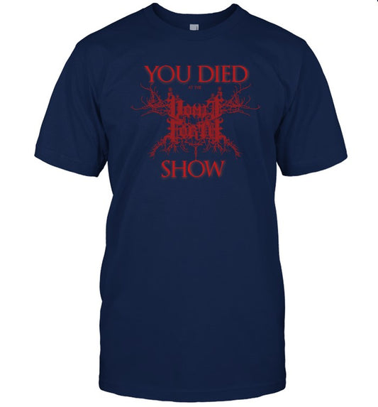 Limited You Died At The Show T-Shirt