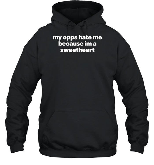 Shopillegalshirts My Opps Hate Me Because Im A Sweetheart Hoodie