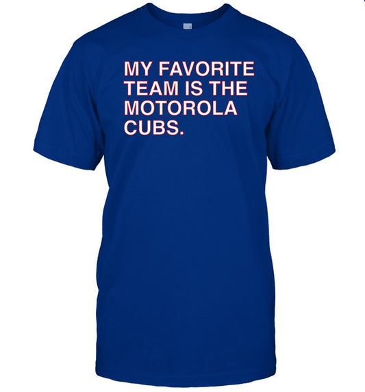 Obviousshirts My Favorite Team Is The Motorola Cubs T Shirt, Hoodie, Sweatshirt