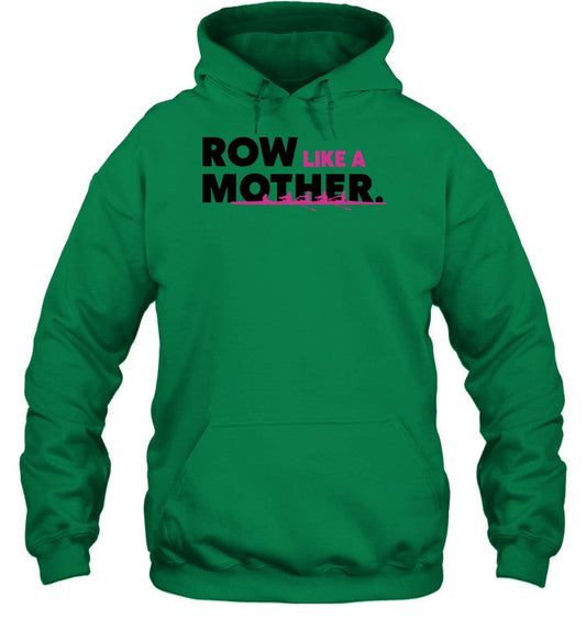 Row Like A Mother Hoodie