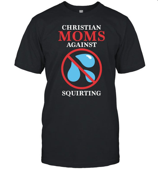 Shirt Thegoodshirts Christian Moms Against Squirting