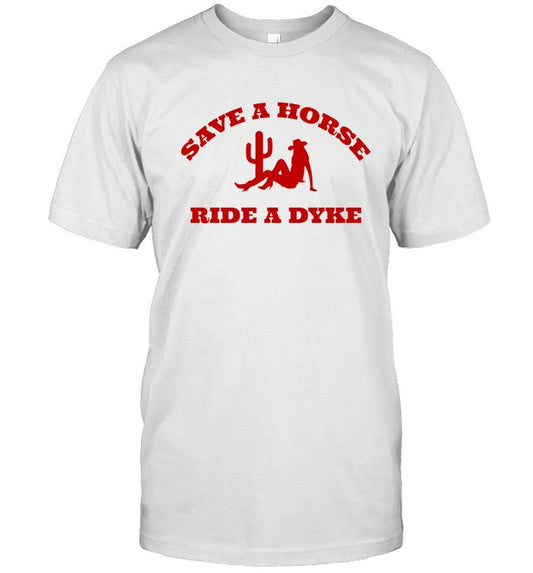 Save A Horse Ride A Dyke New Shirt