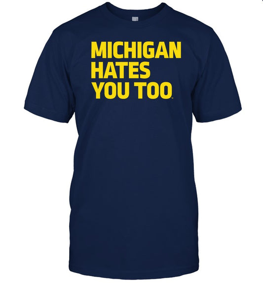 Shirt Michigan Hates You Too