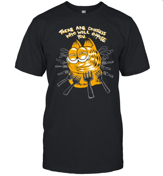 Shirt There Are Countless Who Will Oppose You