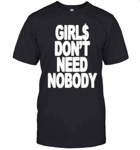Dom Dolla Girl Don't Need Nobody T-shirt