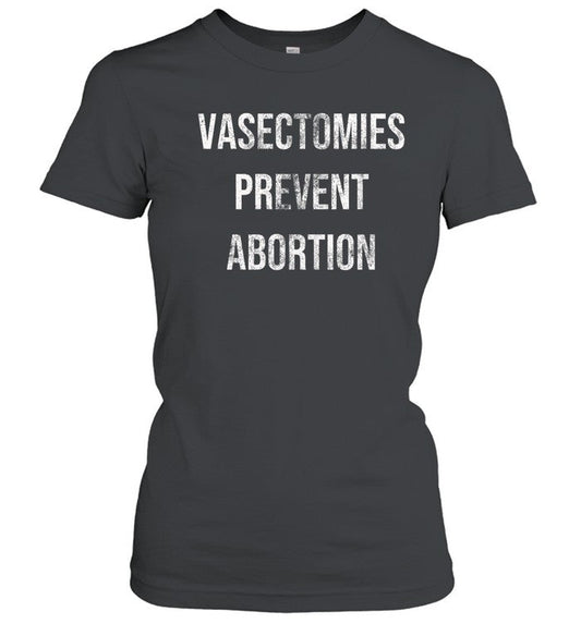 Salty Heathen Vasectomies Prevent Abortion Shirt