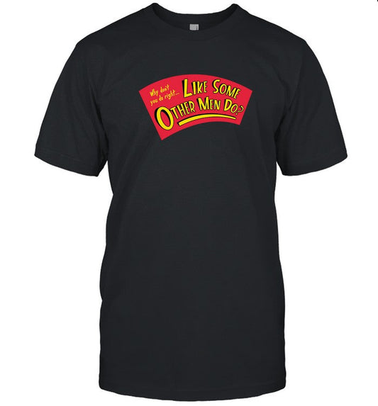 Like Some Other Men Do Shirt