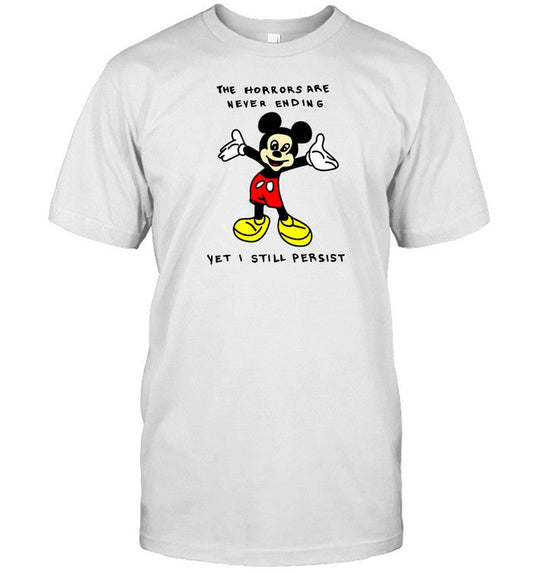 Mickey Mouse The Horrors Are Never Ending Yet I Still Persist
