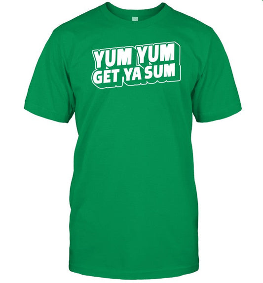 South Dallas Foodie Yum Yum Get Ya Sum Shirt