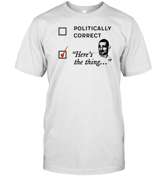 Politically Correct Here's The Thing