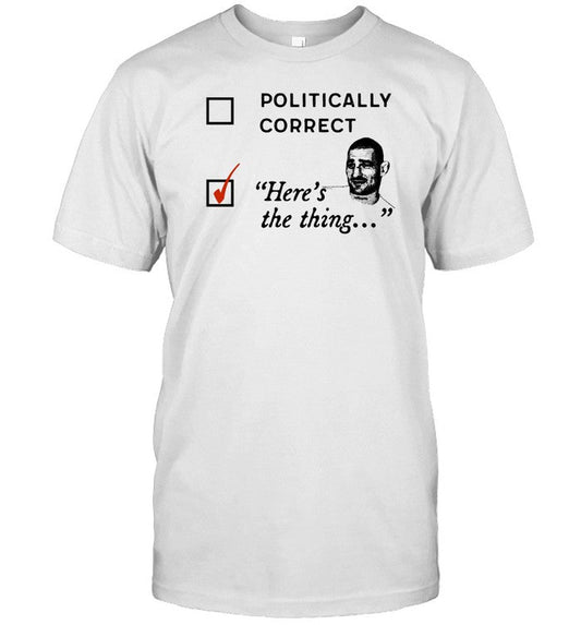 Politically Correct Here's The Thing