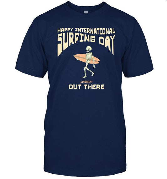 Limited Happy International Surfing Day Loindaflow Out There Tee