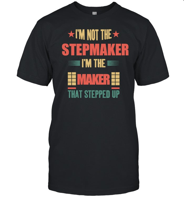 Lauren Iwtv Era I'm Not The Stepmaker I'm The Maker That Stepped Up Shirt