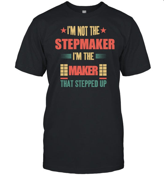 Lauren Iwtv Era I'm Not The Stepmaker I'm The Maker That Stepped Up Shirt