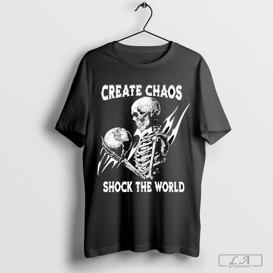 Skeleton Create Chaos Shock The World Shirt