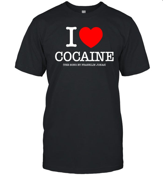 Shirt Pizzaslime Store I Love Cocaine The Song By Franklin Jonas