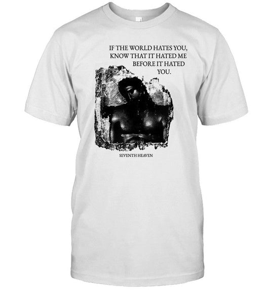 If The World Hates You Shirt