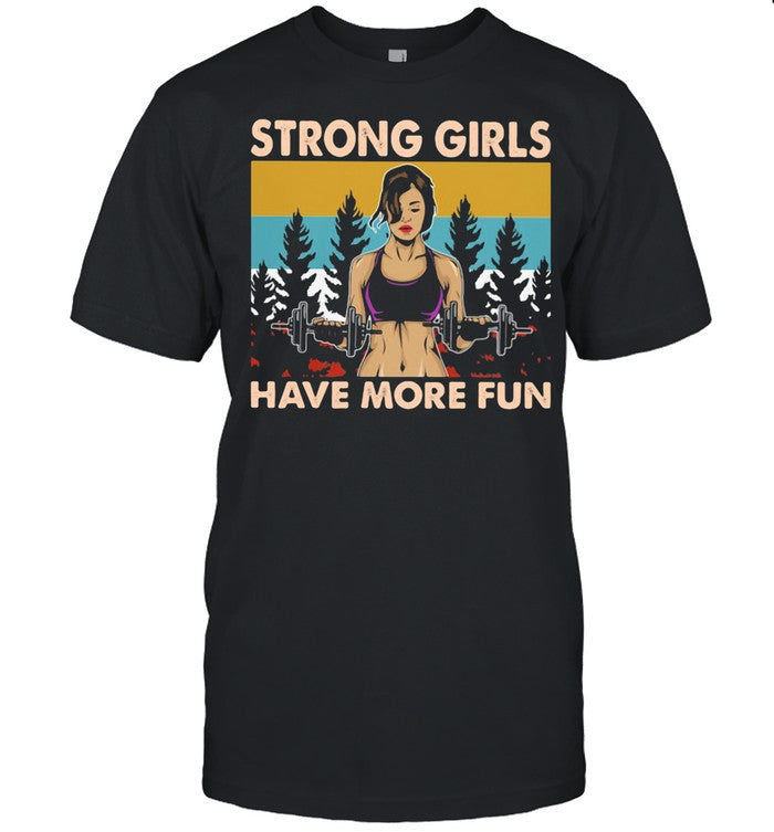 Strong Girls Have More Fun Vintage shirt