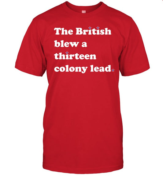 Shirt The British Blew A Thirteen Colony Lead 2024