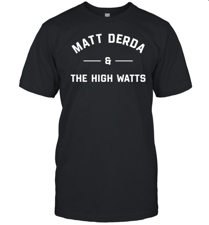 Joe Murphy Matt Derda & The High Watts Shirt
