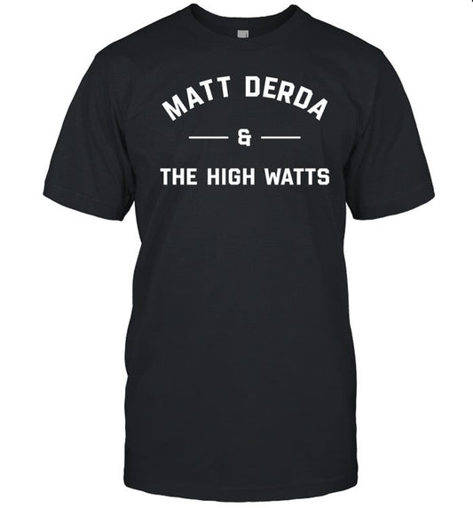 Joe Murphy Matt Derda & The High Watts Shirt