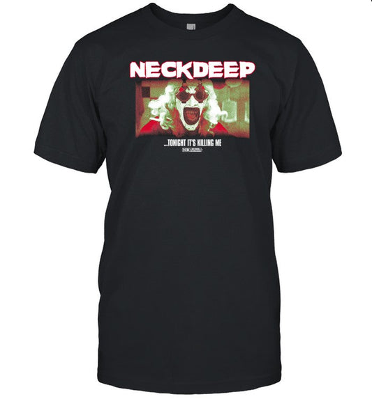 Shirt Neck Deep The Horrifier Tonight It's Killing Me