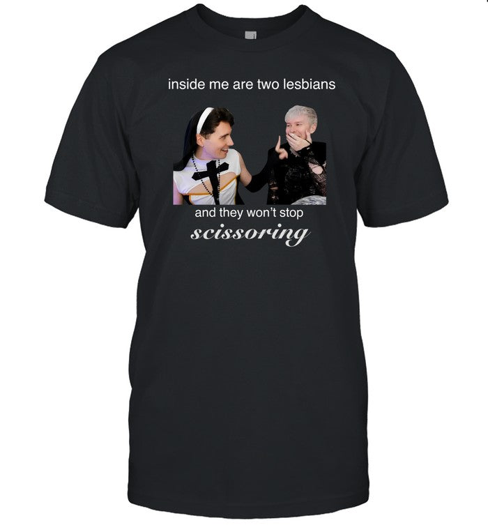 Danswideslit Inside Me Are Two Lesbians And They Won't Stop Scissoring Shirt