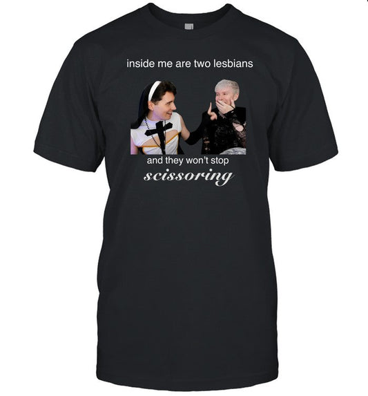 Danswideslit Inside Me Are Two Lesbians And They Won't Stop Scissoring Shirt